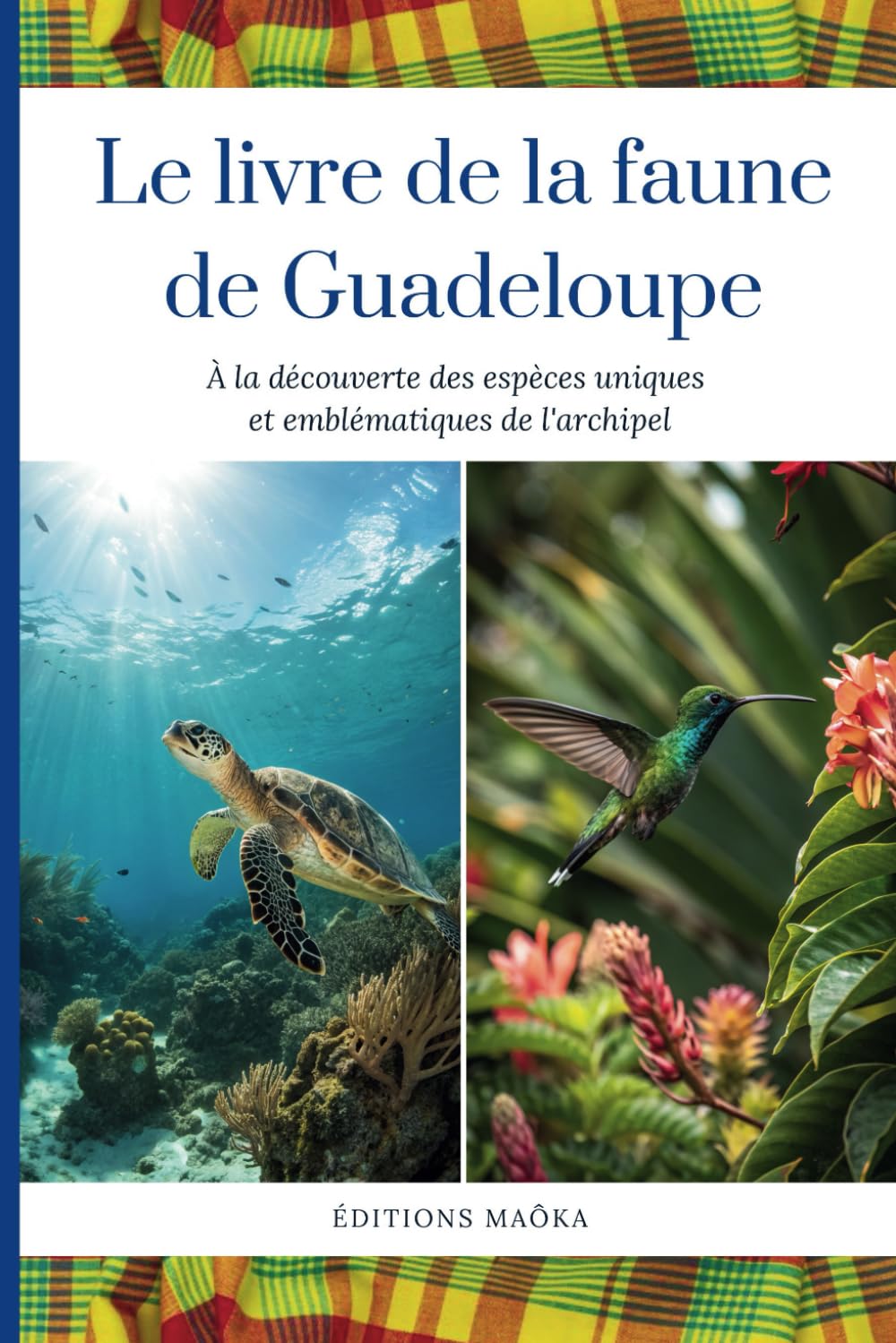 Le Livre de la Faune de Guadeloupe: À la Découverte des Espèces Uniques et Emblématiques de l'Archipel book