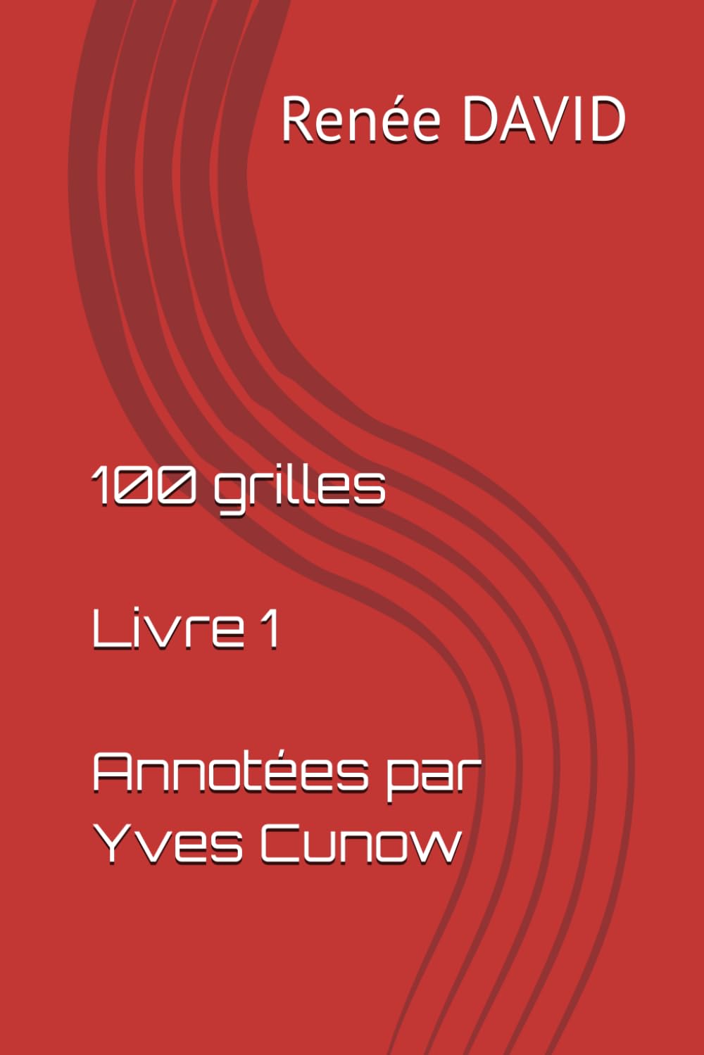 100 grilles. Livre 1. Annotées par Yves Cunow: Regroupe les volumes 1 & 2 book