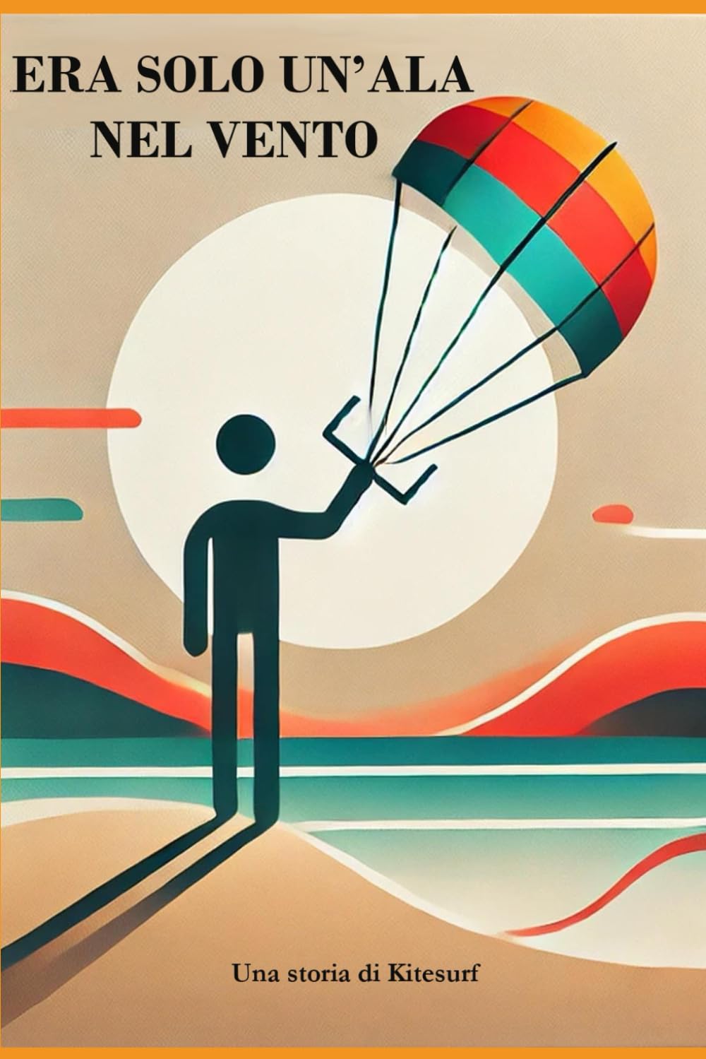 ERA SOLO UN'ALA NEL VENTO: Una storia di Kitesurf book