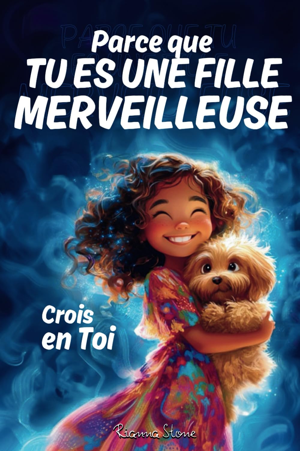Parce que tu es une fille merveilleuse, crois en toi: De merveilleuses histoires sur le courage, la force intérieure et la confiance en soi book