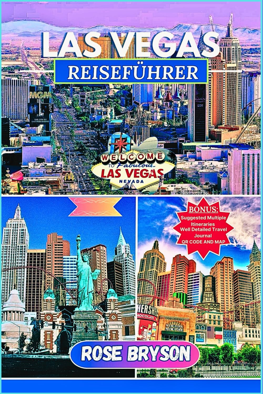 LAS VEGAS REISEFÜHRER 2025: Tauchen Sie ein in das Herz von Vegas mit Insidertipps, exklusiven lokalen Geheimnissen und sehenswerten Attraktionen, die die Stadt zum Leben erwecken Travelogues