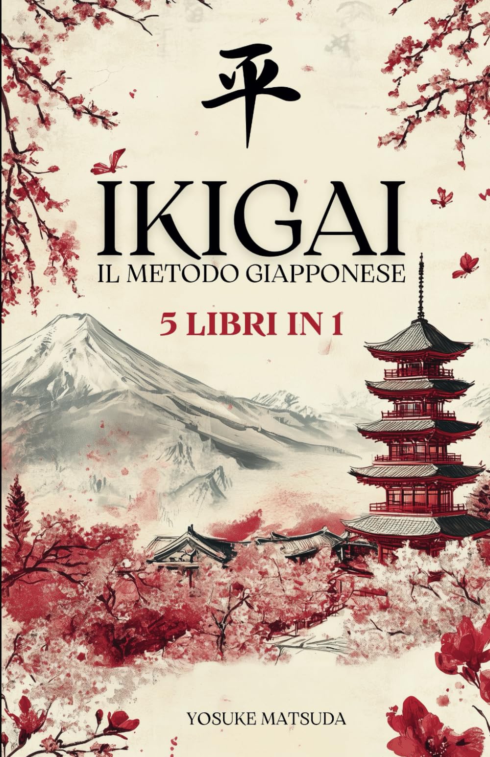 IKIGAI IL METODO GIAPPONESE: 5 LIBRI IN 1: Ikigai, Wabi-Sabi, Kintsugi, Kaizen e Shinrin-Yoku. Trova il tuo scopo di vita grazie alla Filosofia Giapponese. book