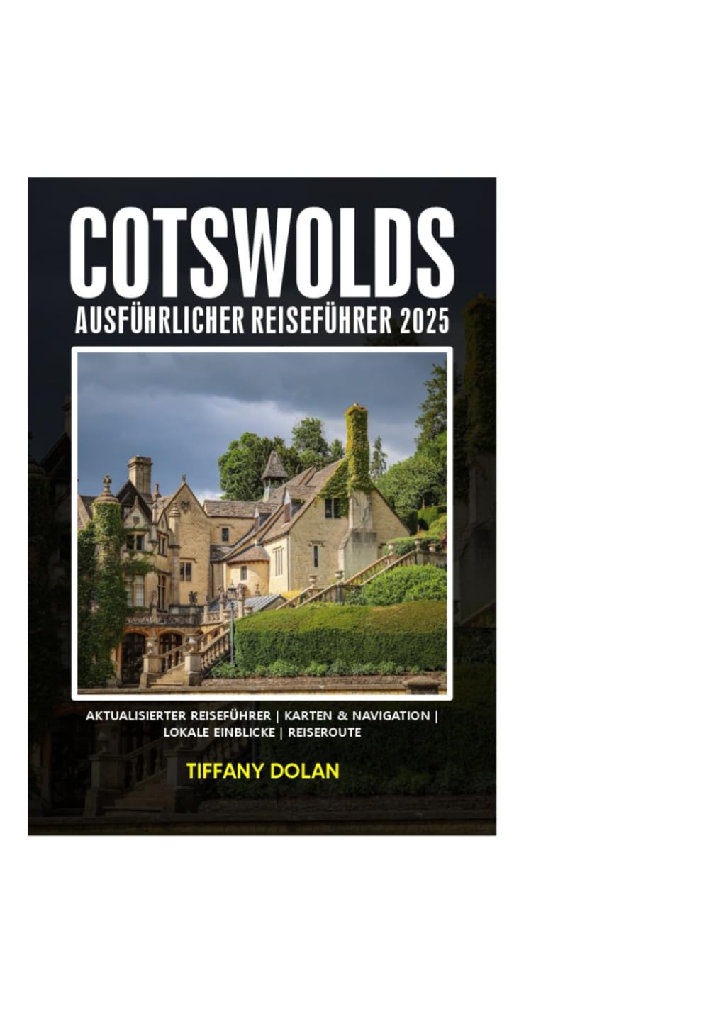 COTSWOLDS AUSFÜHRLICHER REISEFÜHRER 2025 (Der Explorer, Band 13) Travel Guides