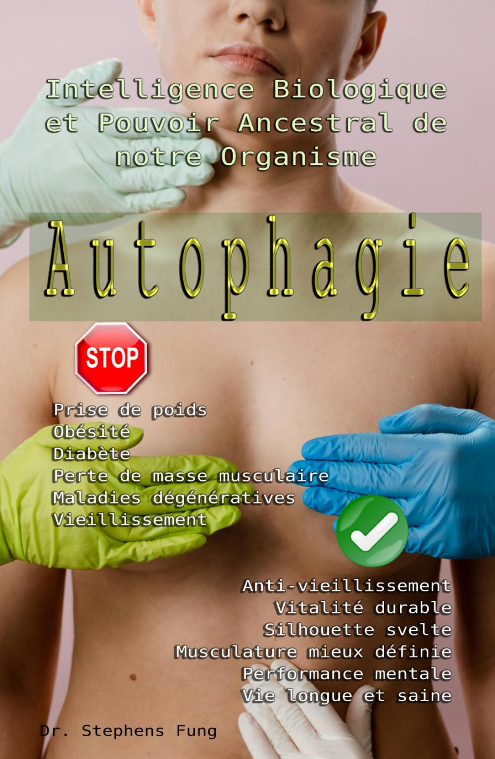 Autophagie: Comment ralentir le processus de vieillissement, combattre naturellement la prise de poids, le diabète, le cancer et les maladies dégénératives en activant le pouvoir de votre corps ? Health, Nutrition & Fitness