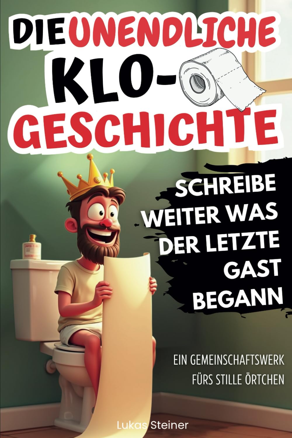 Die unendliche Klo-Geschichte: Schreibe weiter, was der letzte Gast begann. Ein Gemeinschaftswerk fürs stille Örtchen Lifestyle