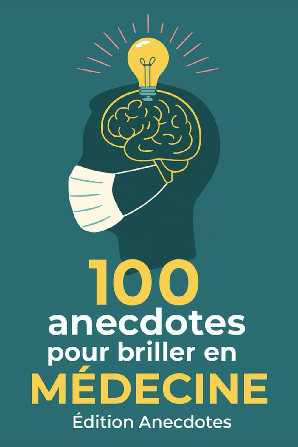 100 anecdotes pour briller en médecine: Fun facts et histoires intéressantes en médecine - à offrir en cadeau ou pour soi ! book