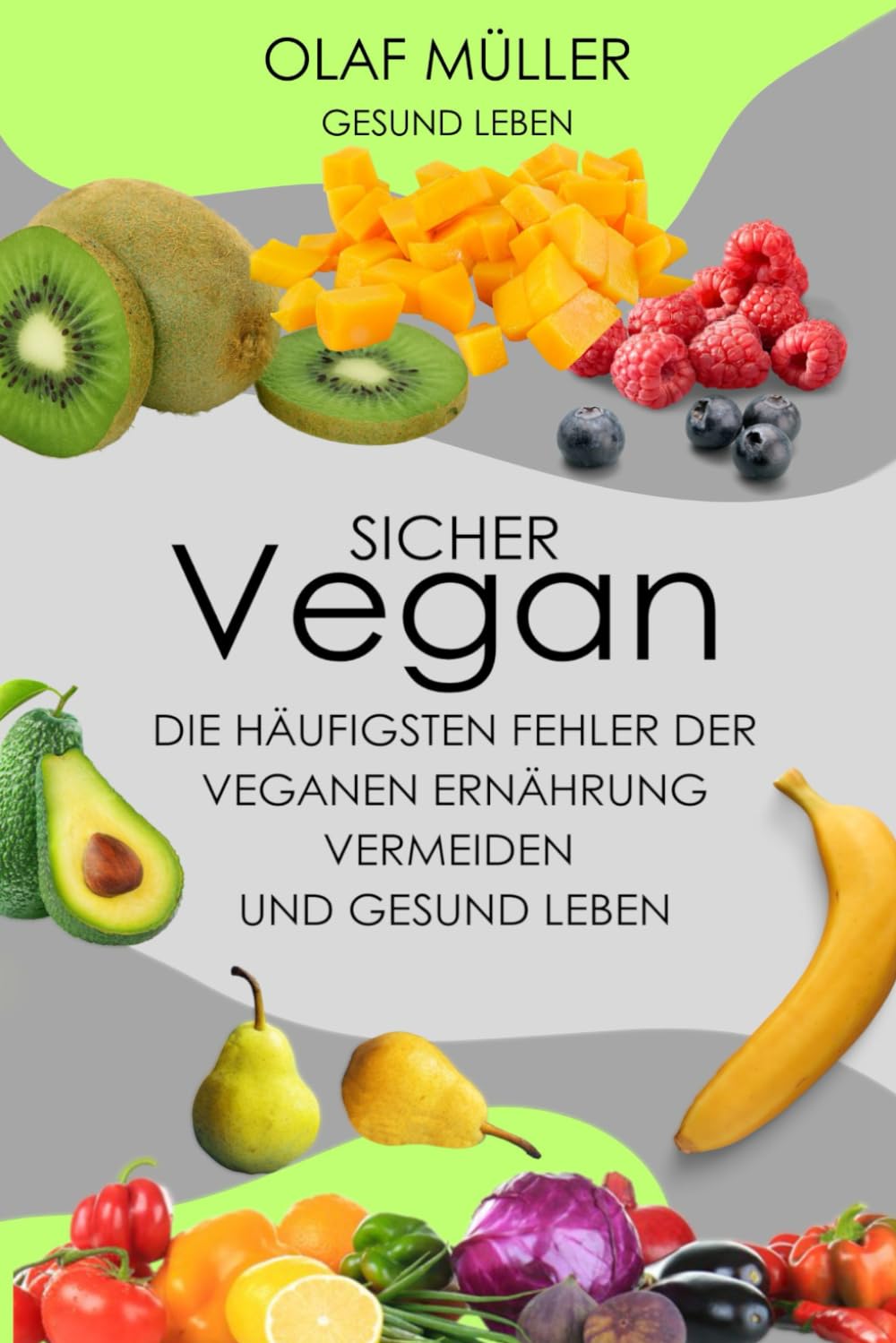 Sicher Vegan, die häufigsten Fehler der veganen Ernährung vermeiden und gesund leben Health, Nutrition & Fitness