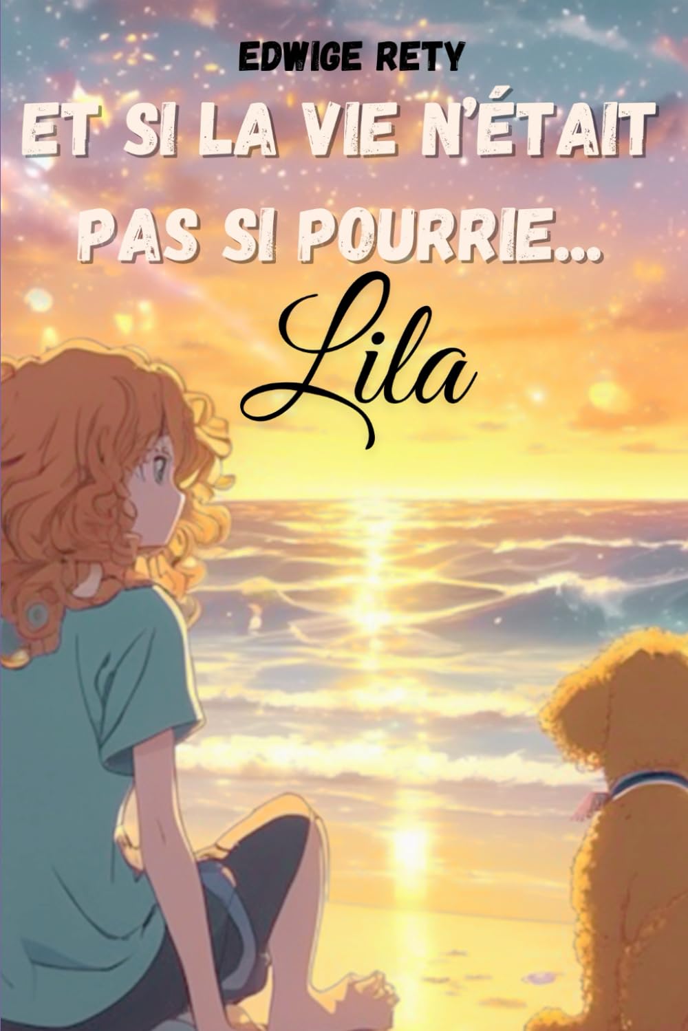 Et si la vie n'était pas si pourrie...: Lila book