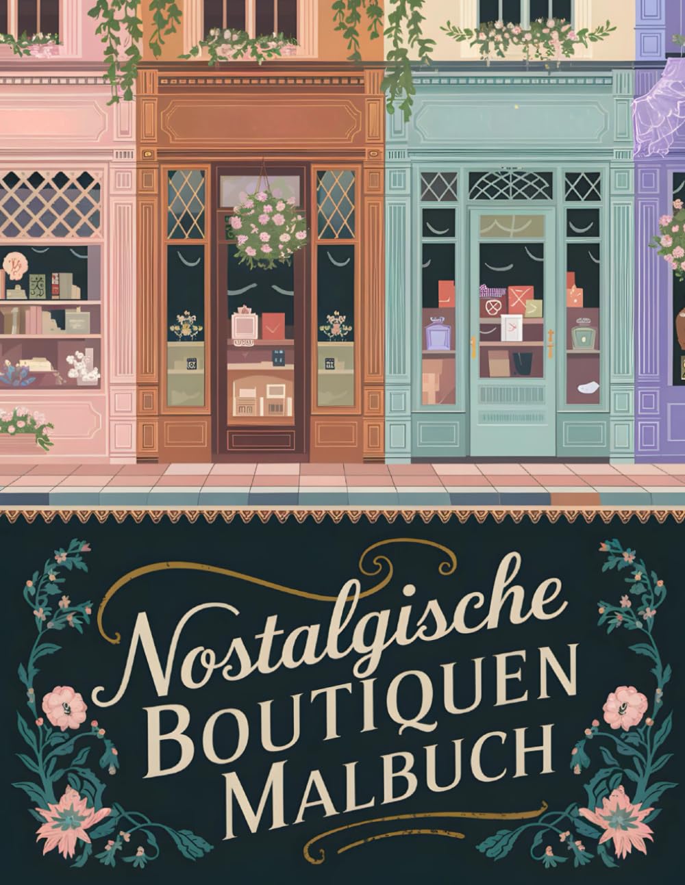 Nostalgische Boutiquen Malbuch: Perfekt für kreative Erwachsene und Jugendliche liebevoll gestaltete Motive für Stressabbau und Achtsamkeit Hobbies & Crafts