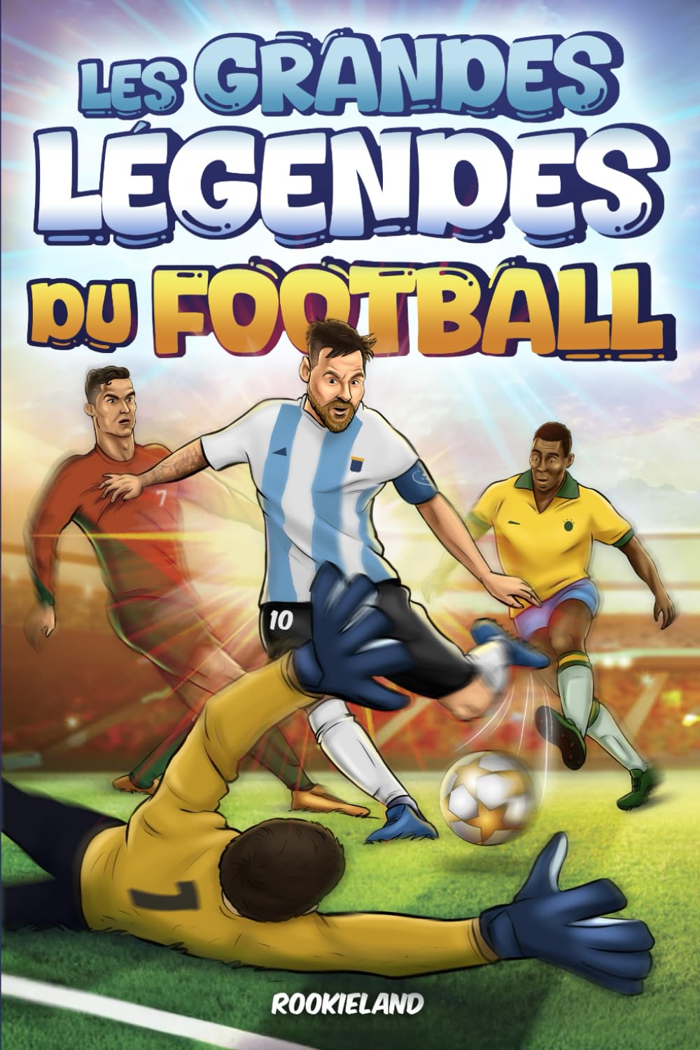Les Grandes Légendes du Football: Anecdotes captivantes, faits extraordinaires et histoires des victoires des plus grandes stars du football. Illustré en couleurs book