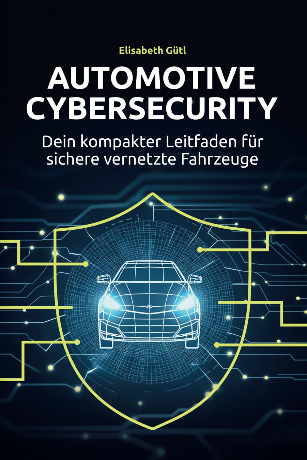 Automotive Cybersecurity: Dein kompakter Leitfaden für sichere vernetzte Fahrzeuge Business & Technology