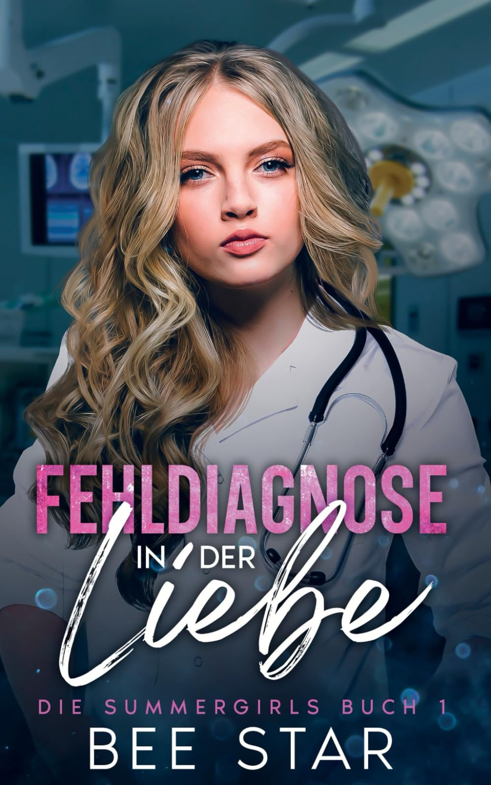Fehldiagnose in der Liebe: Die Summergirls Buch 1 Contemporary Romance