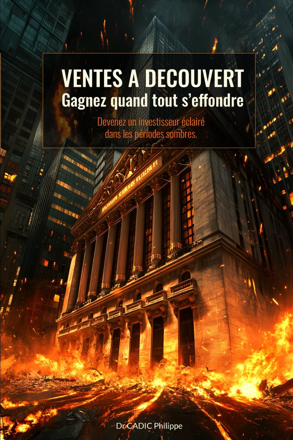 Ventes à Découvert - Gagner quand tout s’effondre: Devenez un investisseur éclairé dans les périodes sombres. book