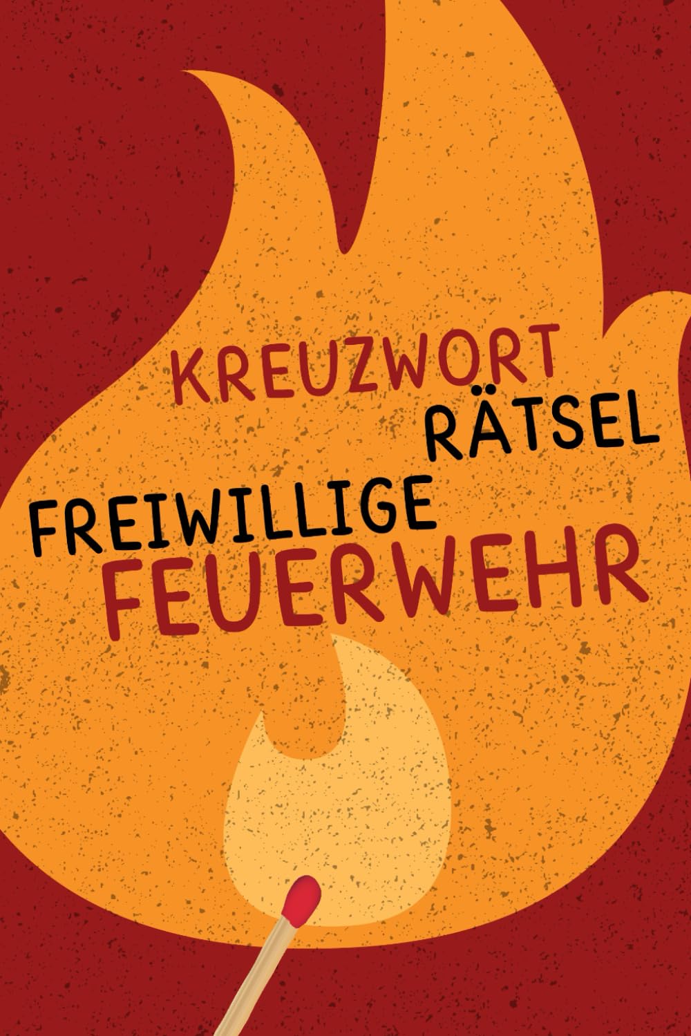 Kreuzworträtsel Freiwillige Feuerwehr & Jugendfeuerwehr: Perfekt für Prüfungen & als Geschenk Business & Technology