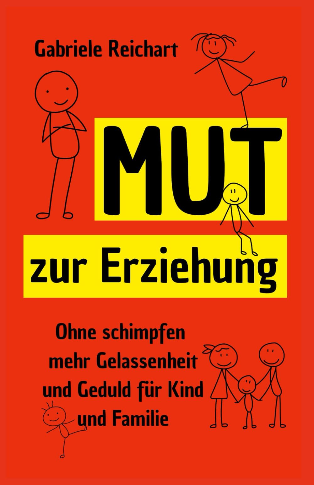 Mut zur Erziehung: Ohne schimpfen mehr Gelassenheit und Geduld für Kind und Familie Parents & Children