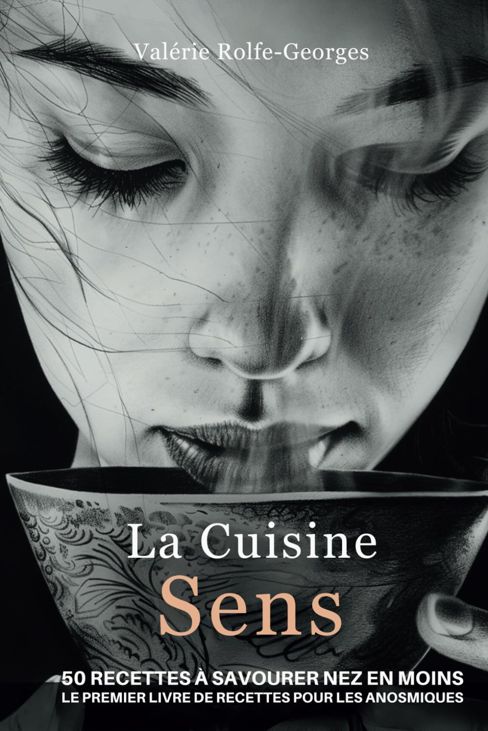 La Cuisine des Sens: 50 Recettes à savourer nez en moins le premier Livre de recettes pour les anosmiques book