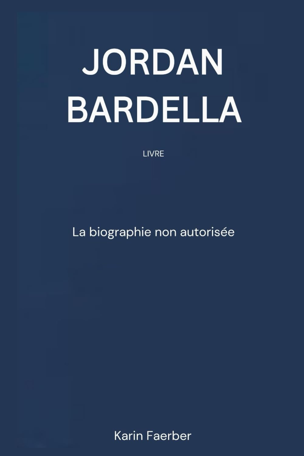 Jordan Bardella Livre: La biographie non autorisée book