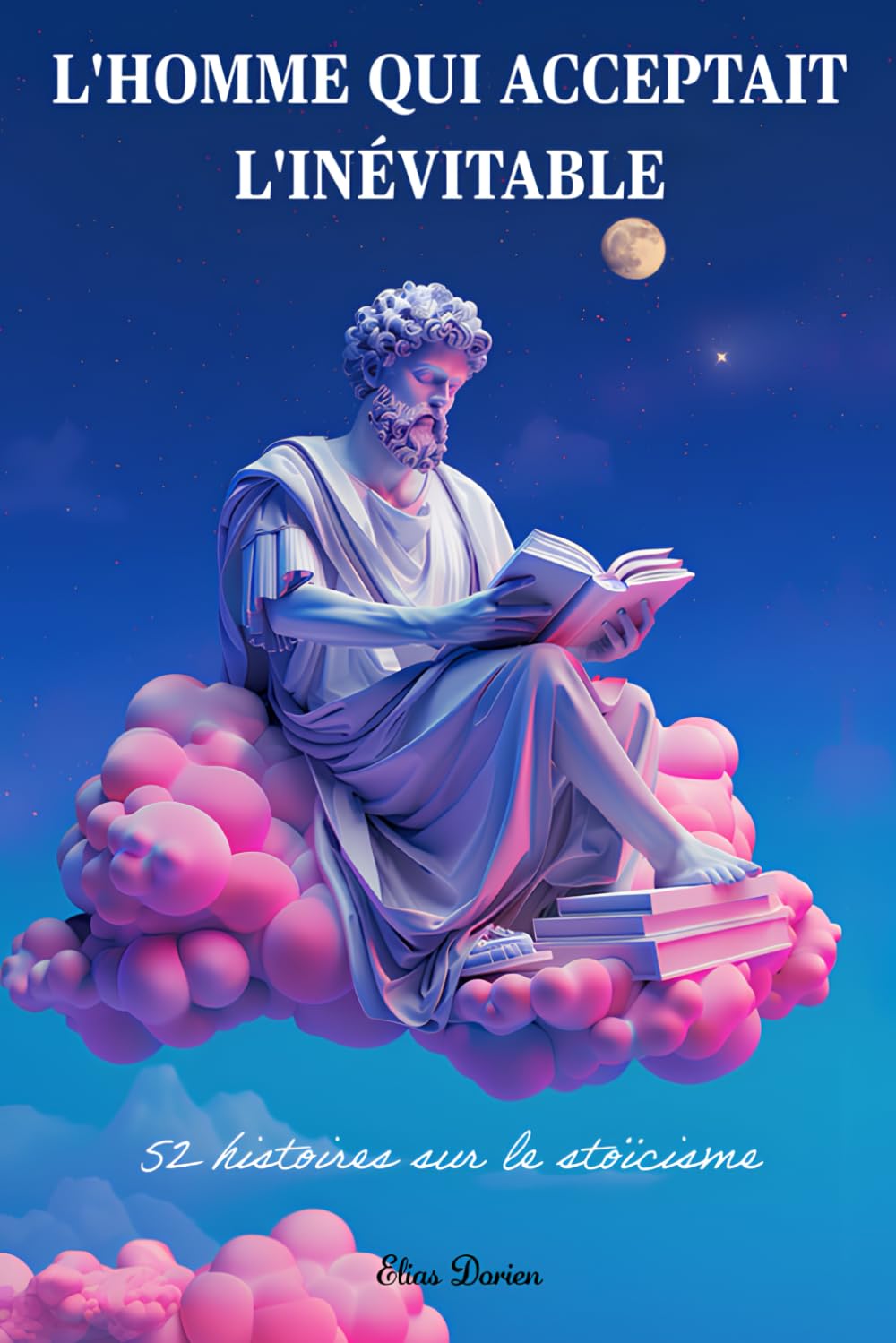 L'homme qui acceptait l'inévitable : 52 histoires sur le stoïcisme book