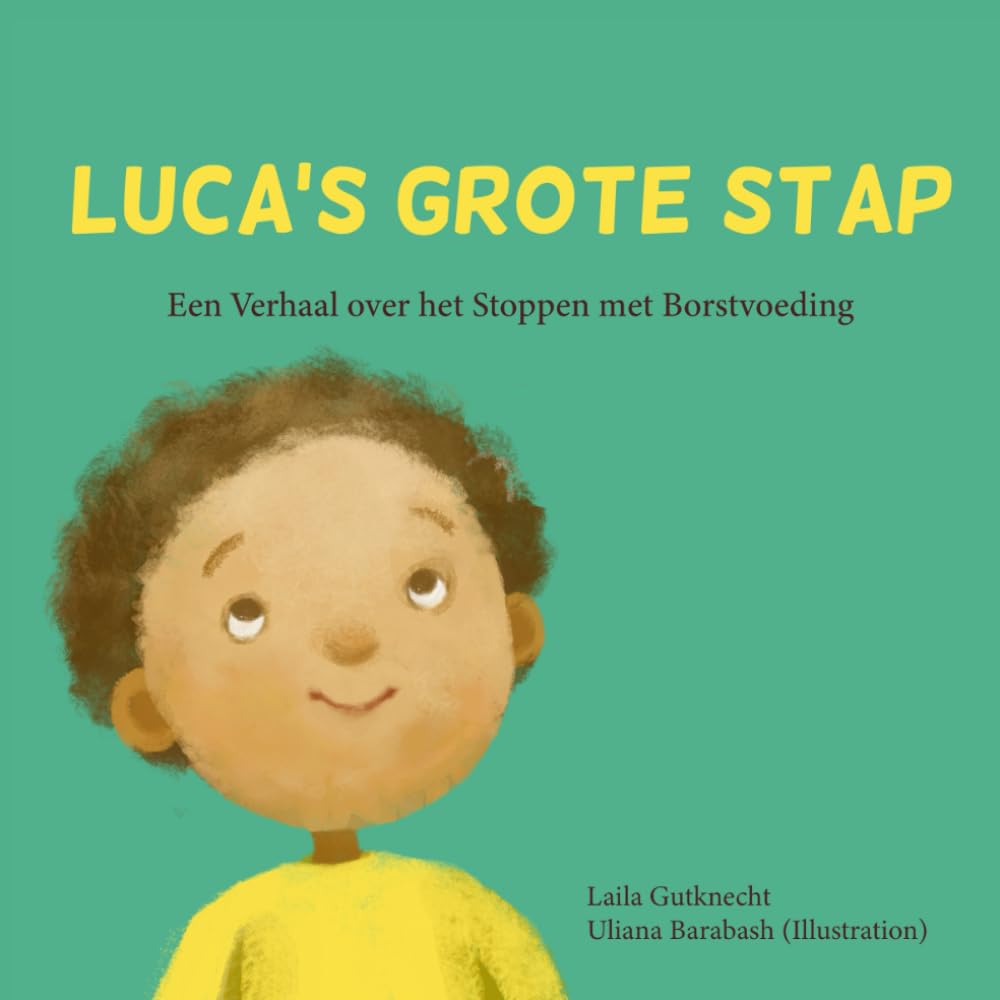 Luca's Grote Stap: Een Verhaal over het Stoppen met Borstvoeding book