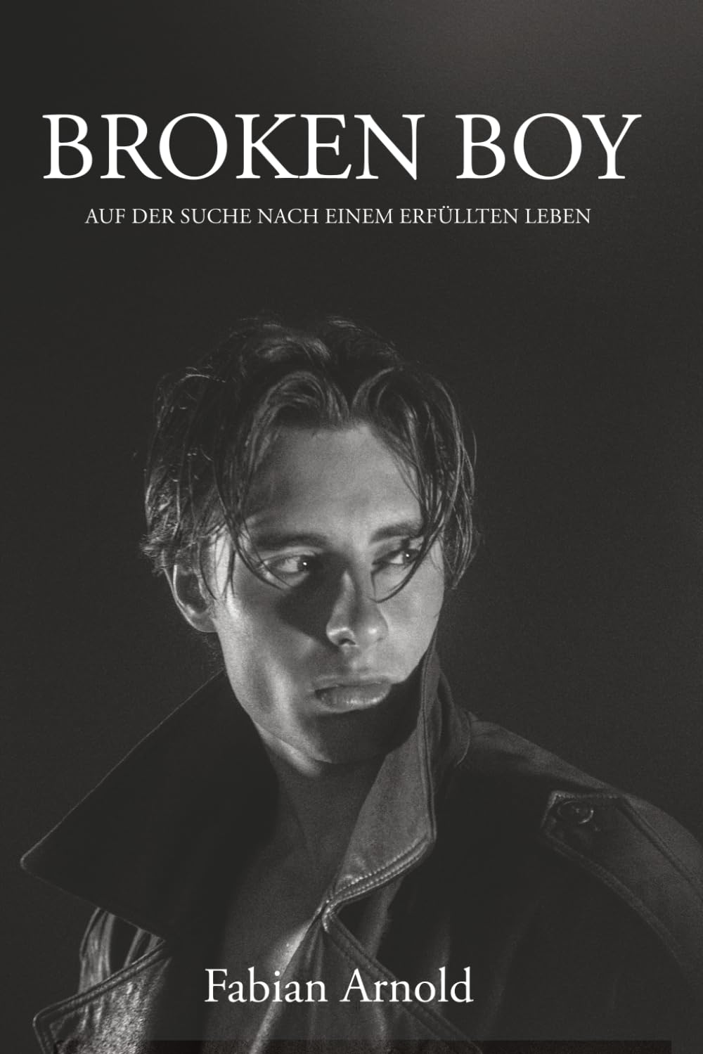 BROKEN BOY: Auf der Suche nach einem erfülltem Leben book
