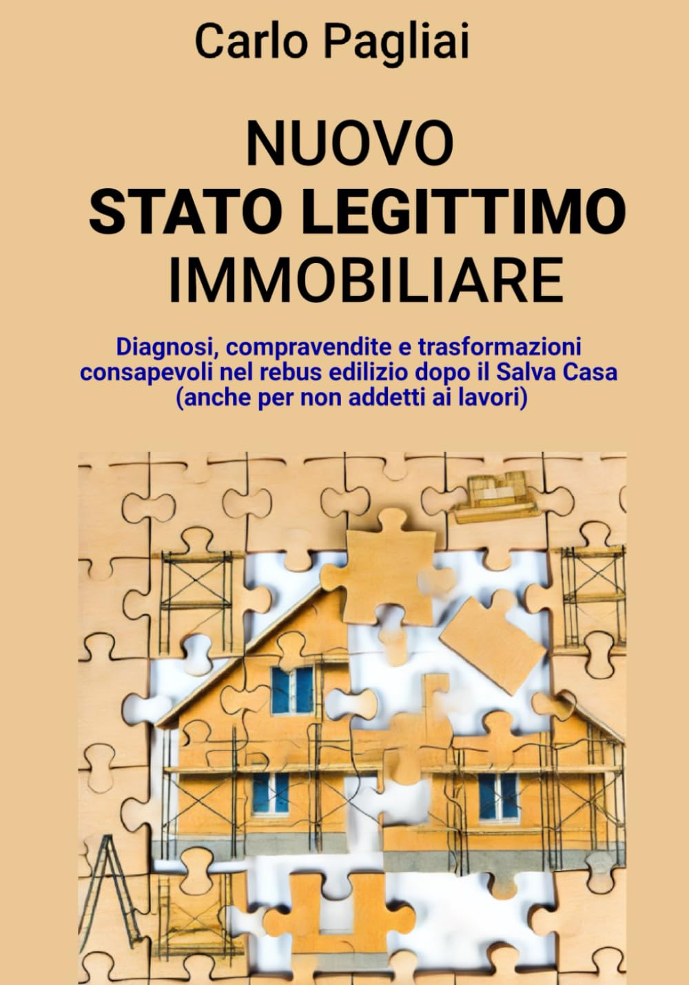 NUOVO STATO LEGITTIMO IMMOBILIARE: Diagnosi, compravendite e trasformazioni consapevoli nel rebus edilizio dopo il Salva Casa (anche per non addetti ai lavori) book