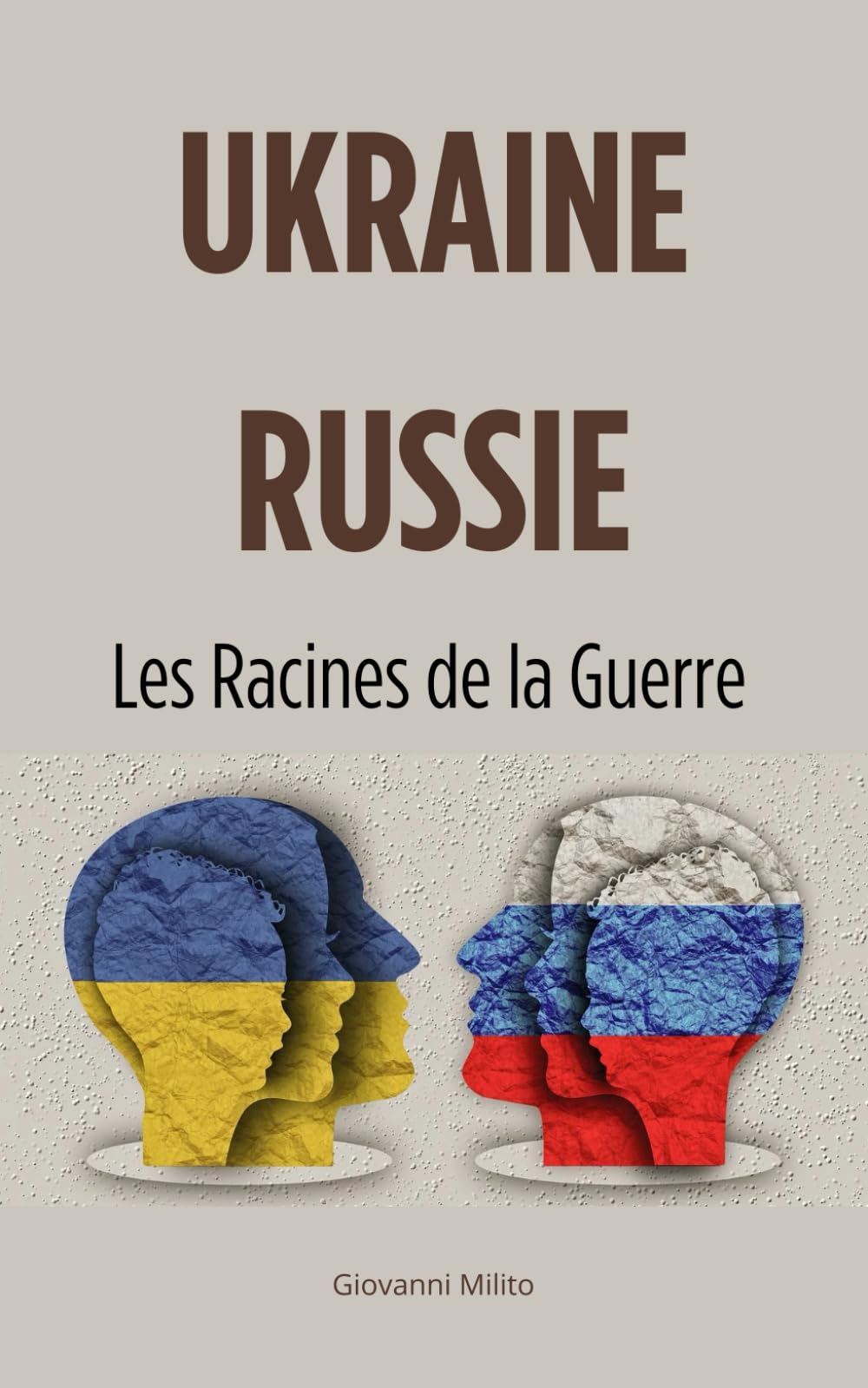 UKRAINE-RUSSIE : Les Racines de la Guerre: - "Comment l'Histoire nous a menés au conflit" book