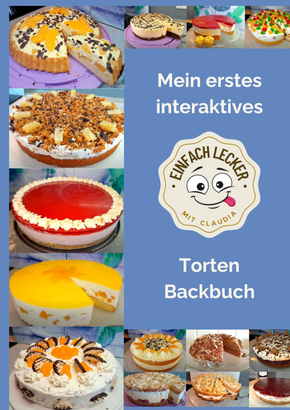 Mein erstes interaktives Torten Backbuch: Schritt für Schritt zu unwiderstehlichen Kreationen Cooking & Enjoying