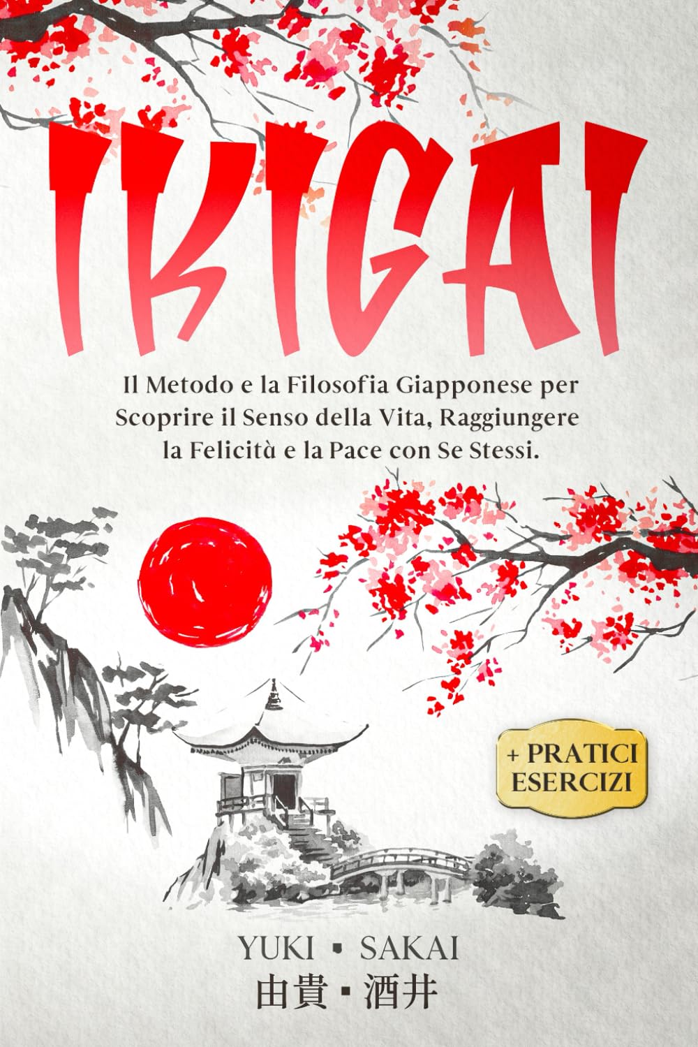 IKIGAI: Il Metodo e la Filosofia Giapponese per Scoprire il Senso della Vita, Raggiungere la Felicità e la Pace con Se Stessi. book