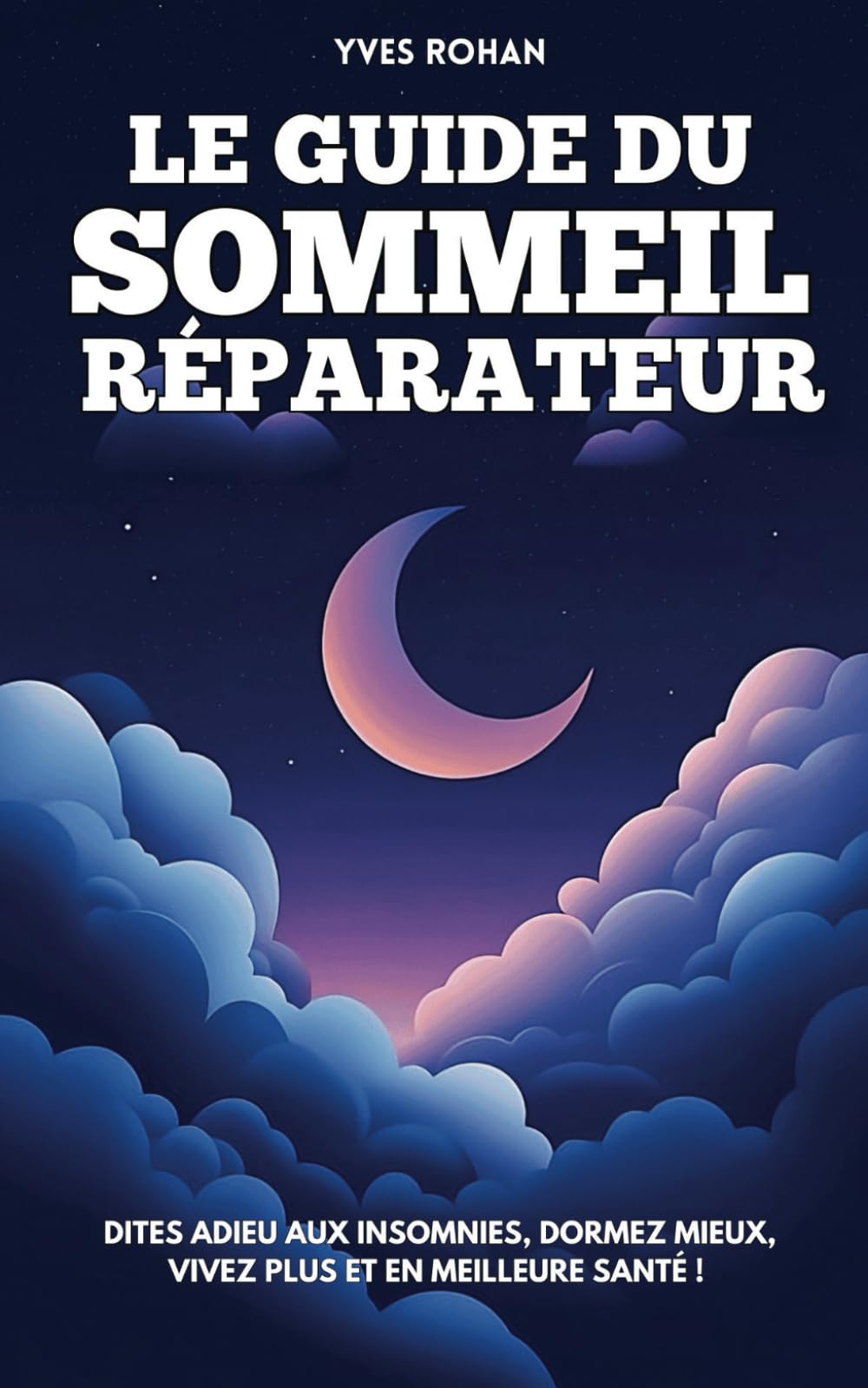 Le guide du sommeil réparateur: Dites adieu aux insomnies, dormez mieux, vivez plus et en meilleure santé ! Medicine