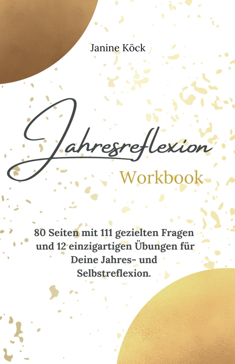 Jahresreflexion - 80 Seiten mit 111 Reflexionsfragen und 12 Übungen für Deine Jahresreflexion, Reise zu mehr Glück und Leichtigkeit in Deinem Leben Lifestyle