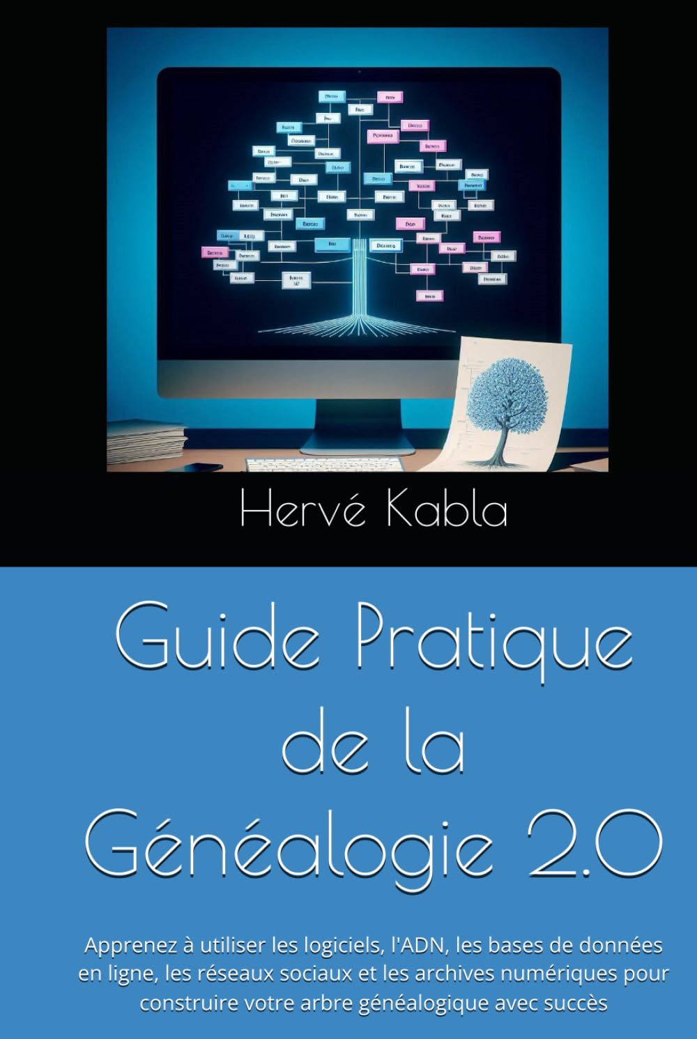 Guide Pratique de la Généalogie 2.0: Apprenez à utiliser les logiciels, l'ADN, les bases de données en ligne, les réseaux sociaux et les archives ... votre arbre généalogique avec succès book