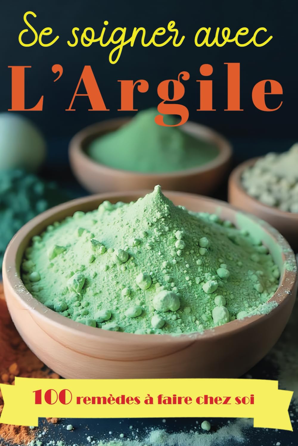 Se soigner avec l'Argile - 100 remèdes naturels à faire chez soi: Guide complet pour se soigner grâce aux bienfaits de cette médecine naturelle qui apaise et guérit Medicine