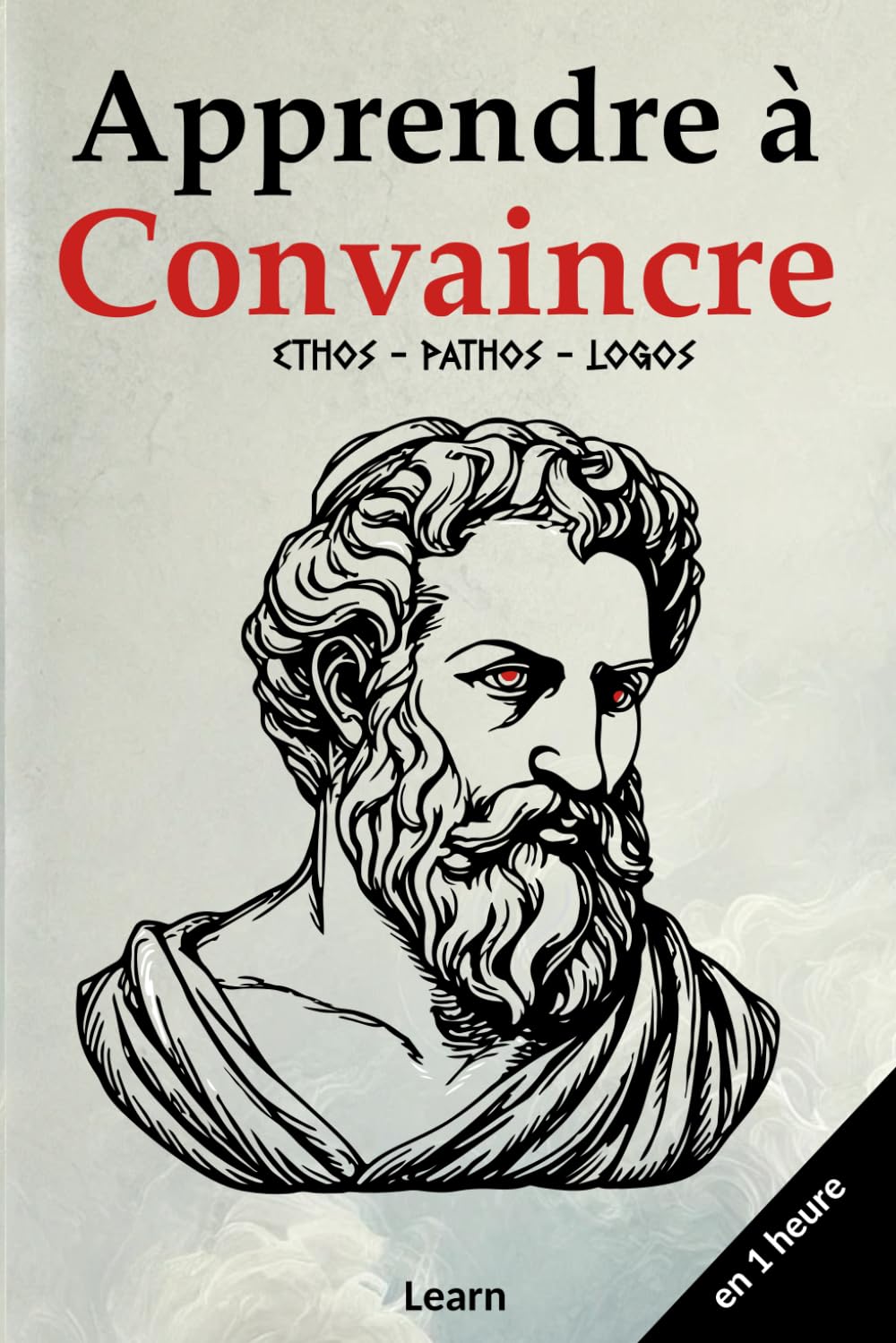 Apprendre à Convaincre, en 1 heure: Maîtrisez l’art de persuader et obtenez toujours un “oui” book