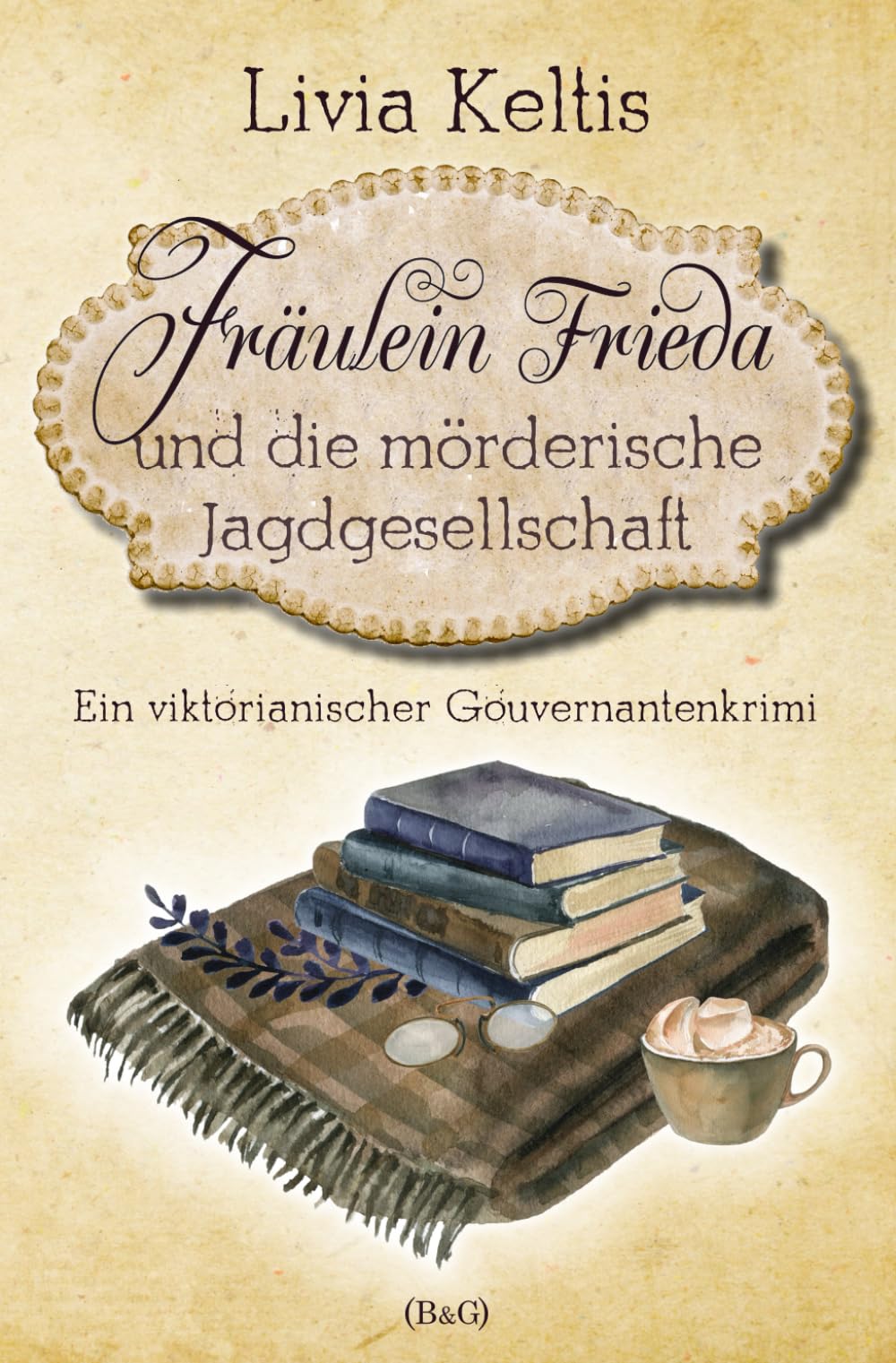 Fräulein Frieda und die mörderische Jagdgesellschaft: Ein viktorianischer Gouvernantenkrimi (Fräulein Frieda ermittelt, Band 5) Historical Fiction