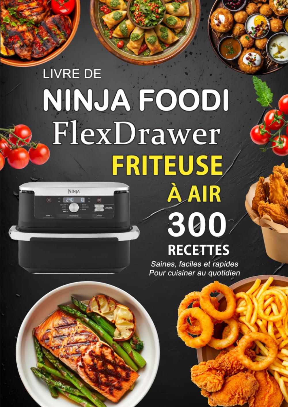 Livre de Ninja Foodi FlexDrawer Friteuse À AIR: 300 Recettes saines , faciles et rapides pour cuisiner au quotidien Cooking & Enjoying