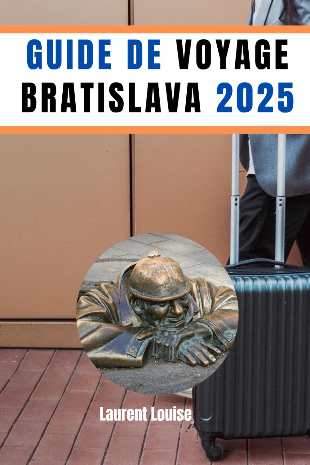 GUIDE DE VOYAGE BRATISLAVA 2025: Un guide certifié pour votre voyage dans la ville pleine de charme et de joyaux. book