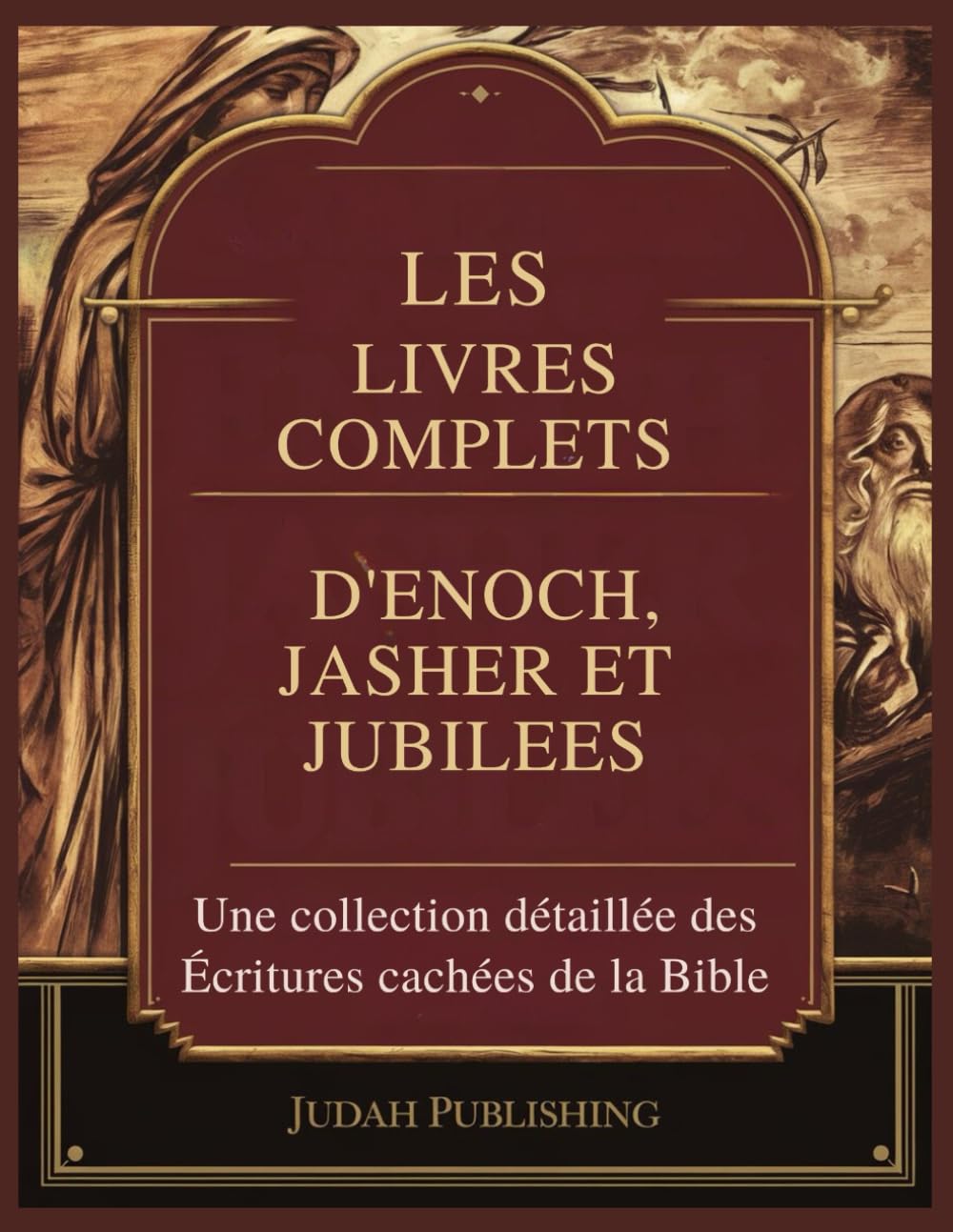 Les Livres Complets d'Enoch, Jasher et Jubilees: Une collection détaillée des Écritures cachées de la Bible book