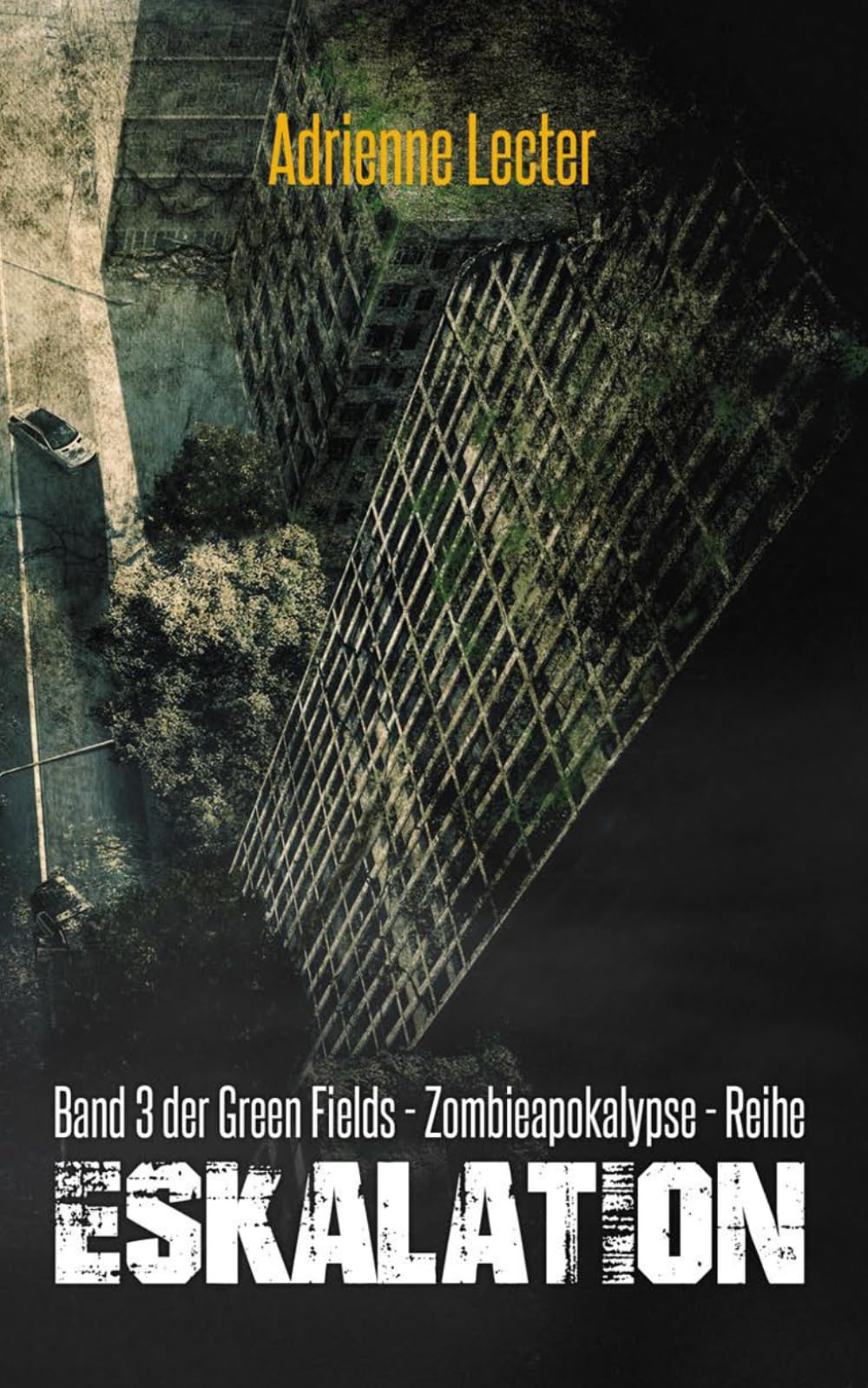 Eskalation - Band 3 der Green Fields - Zombieapokalypse - Reihe book