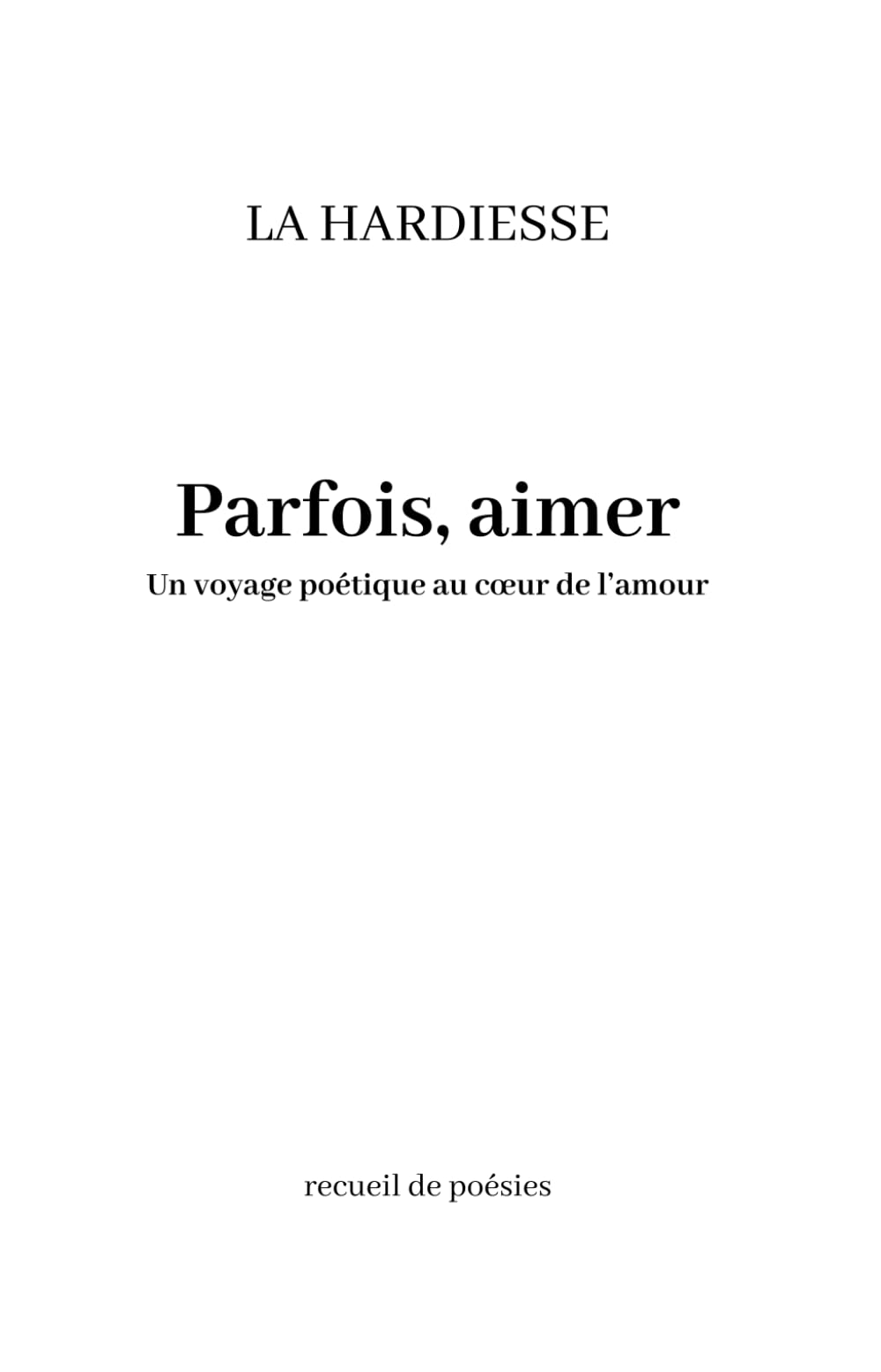 Parfois, aimer: Un voyage poétique au cœur de l’amour Poetry