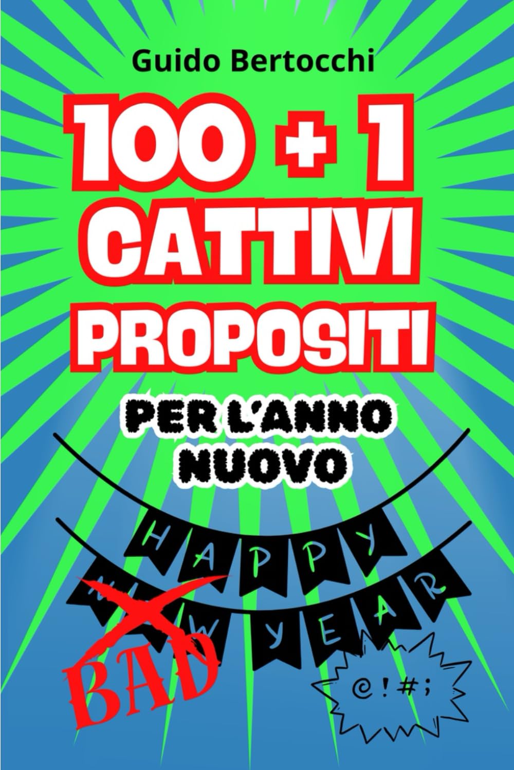 100 + 1 cattivi propositi per l' anno nuovo: Idea regalo divertente per secret santa book