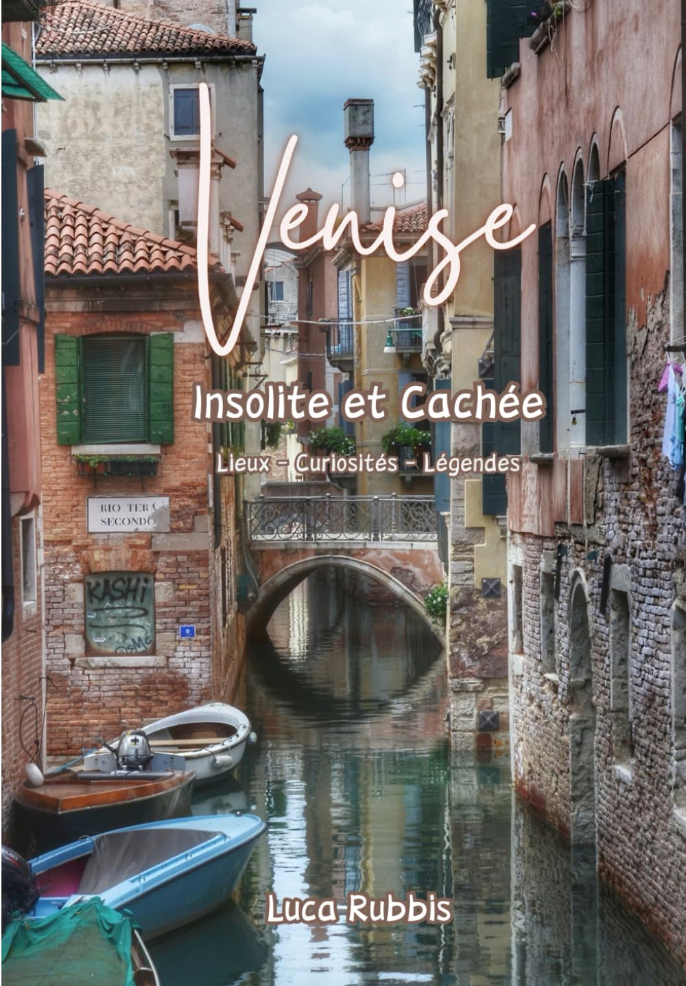 Venise Insolite et Cachée: Des lieux méconnus et secrets avec leurs curiosités et légendes book