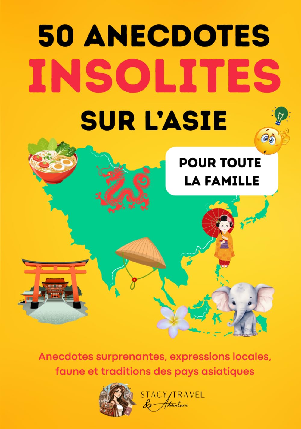 50 Anecdotes insolites ASIE: Culture générale - Géographie - Le saviez-vous ? book