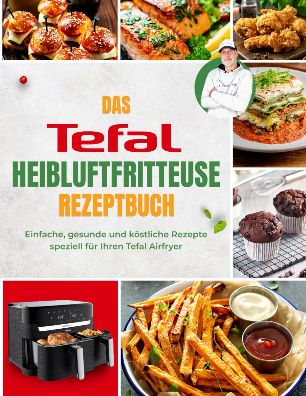 Das Tefal Heißluftfritteuse Rezeptbuch: Einfache, gesunde und köstliche Rezepte speziell für Ihren Tefal Airfryer | Mit Nährwertangaben & Tipps Travel