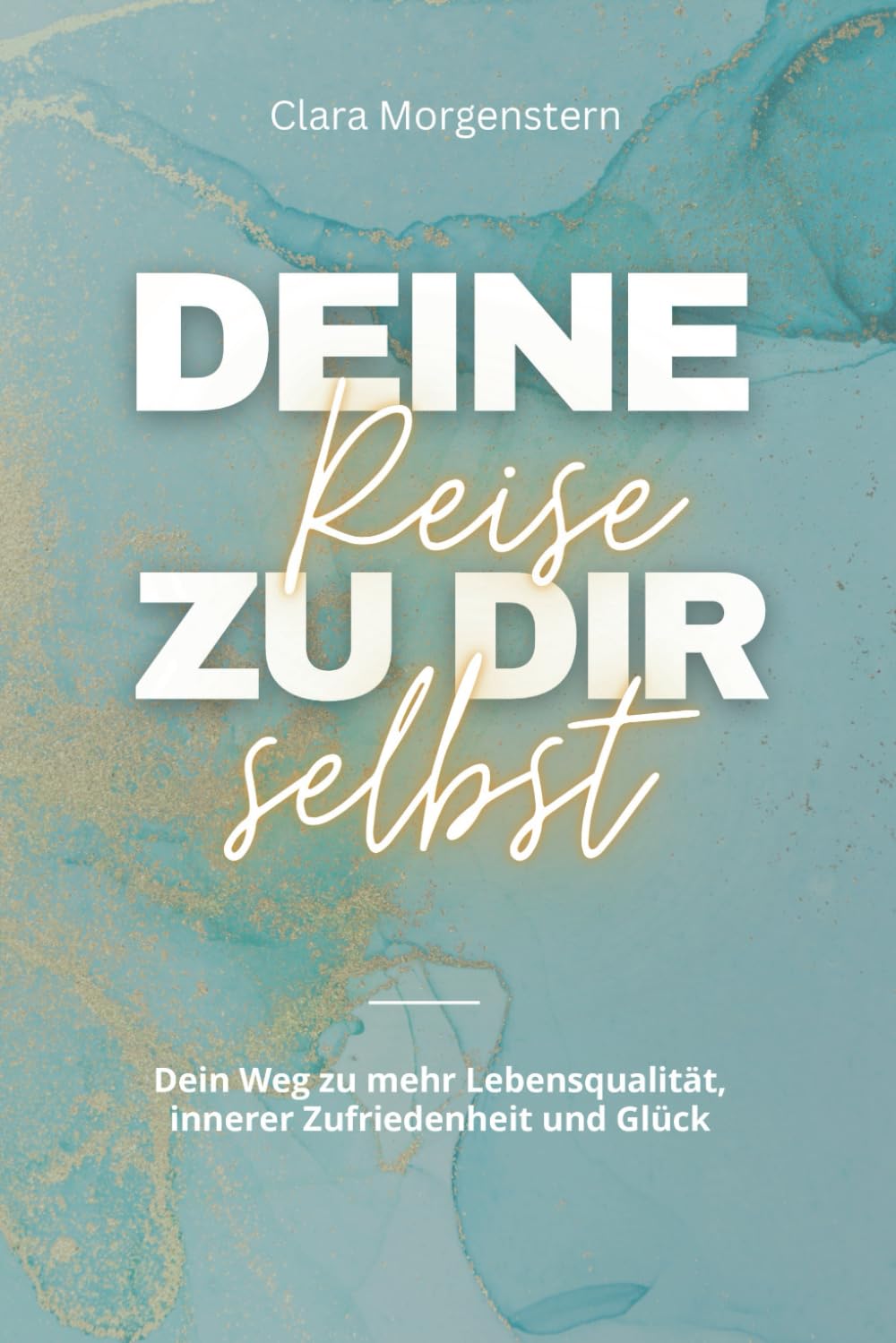 Deine Reise zu dir selbst: Dein Weg zu mehr Lebensqualität, innerer Zufriedenheit und Glück Psychology