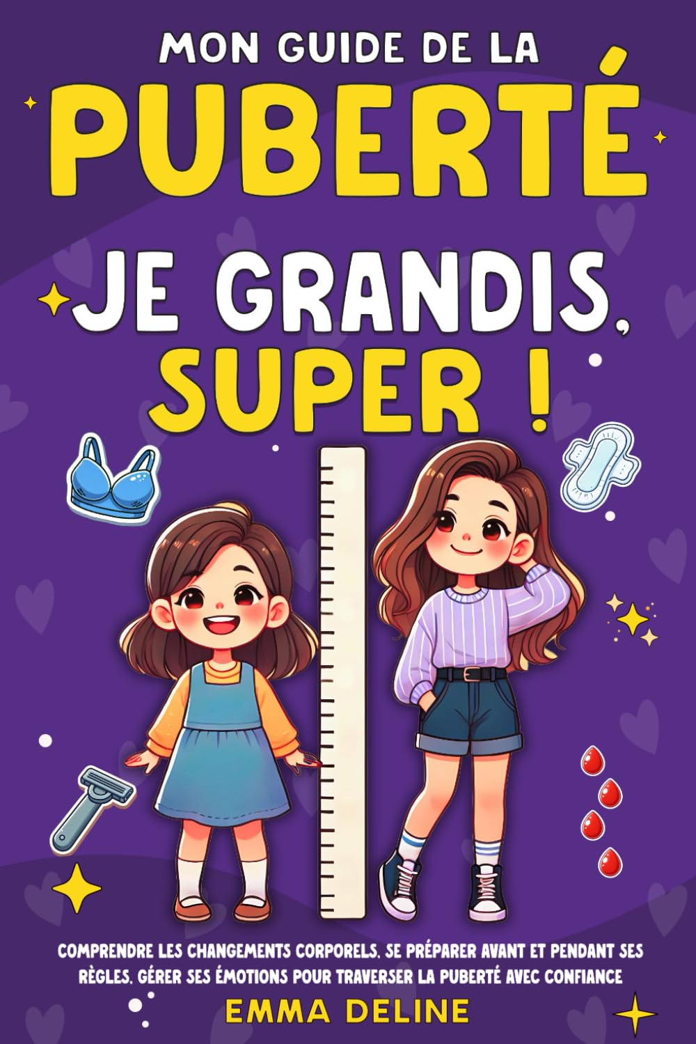 Livre ado fille : Je grandis, super ! Mon guide de la puberté: Comprendre les changements corporels, tout savoir sur les règles et gérer ses émotions ... idéal pour les filles de 8 ans à 12 ans Non-fiction