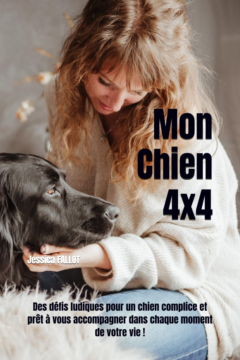 Mon Chien 4x4: Des défis ludiques pour un chien complice et prêt à vous accompagner dans chaque moment de votre vie book
