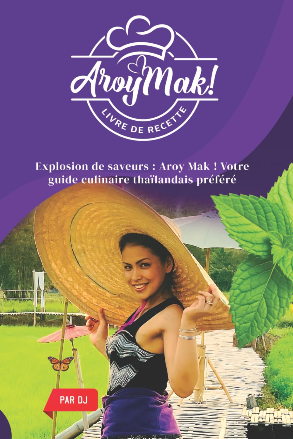 Aroy Mak !: Livre de recette , Explosion de saveurs : Votre guide culinaire thaïlandais préféré , recette gourmande et épicée, cuisine asiatique book