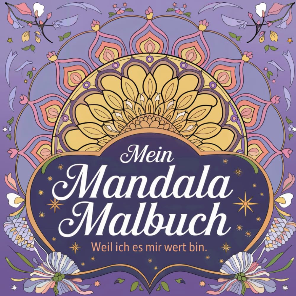 Mein Mandala Malbuch: Weil ich es mir wert bin. (Kreative Auszeit: Zauberhafte Malbücher für Groß & Klein) Film, Art & Culture