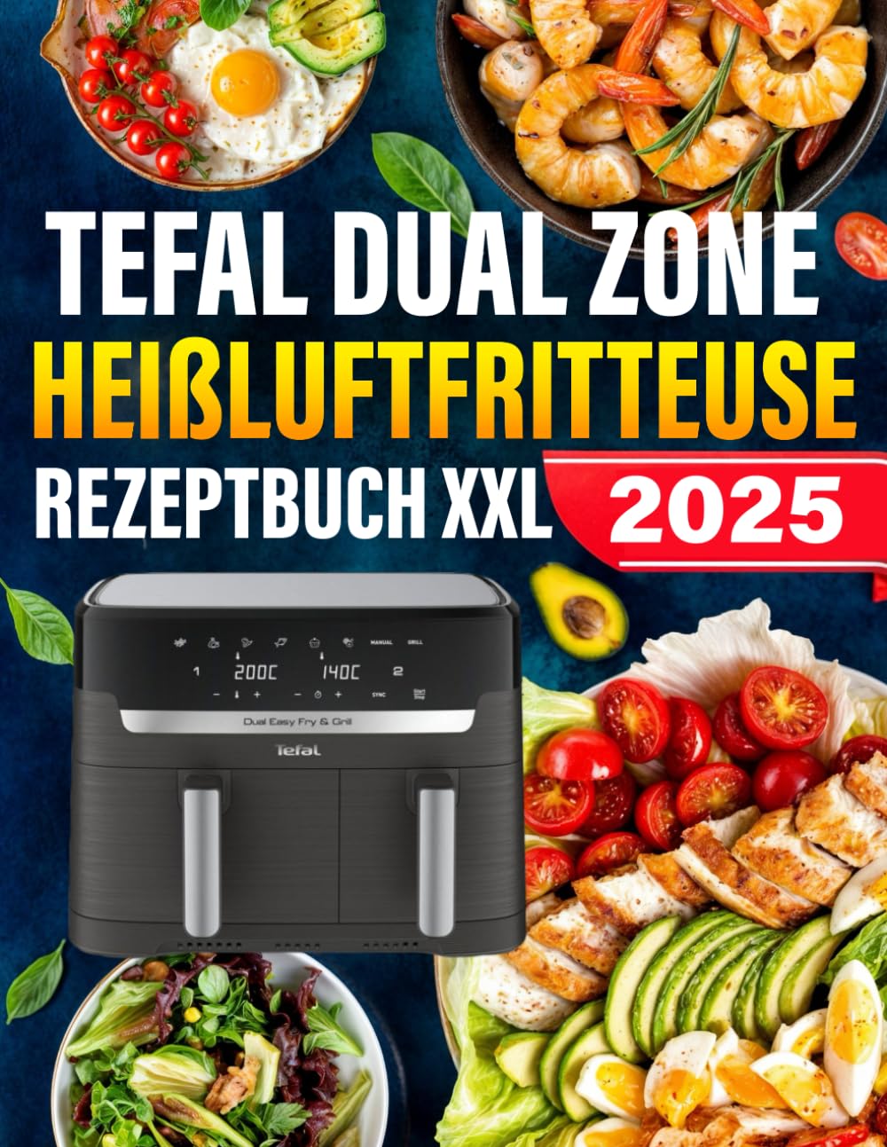 Tefal Dual Zone Heißluftfritteuse Rezeptbuch XXL: 1400 Tage Einfache und Vielfältige Rezepte, die jede Mahlzeit zum Genuss machen | Airfryer Kochbuch für schnelle Küche Cooking & Enjoying