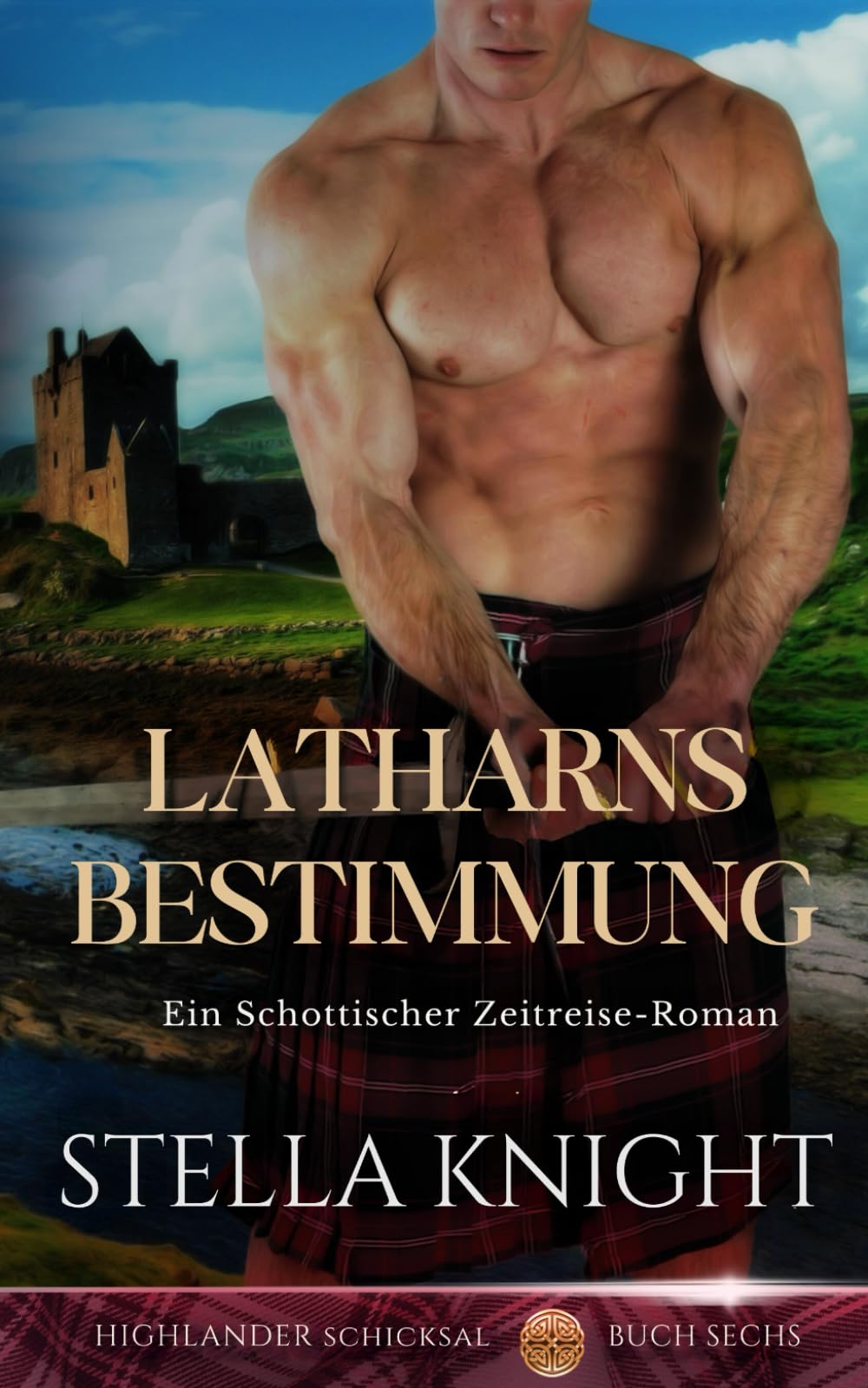 Latharns Bestimmung: Ein Schottischer Zeitreise-Roman (Highlander Schicksal, Band 6) Horror & Mystery